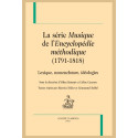 LA SÉRIE "MUSIQUE DE L'"ENCYCLOPÉDIE MÉTHODIQUE" (1791-1818). LEXIQUE, NOMENCLATURE, IDÉOLOGIES.
