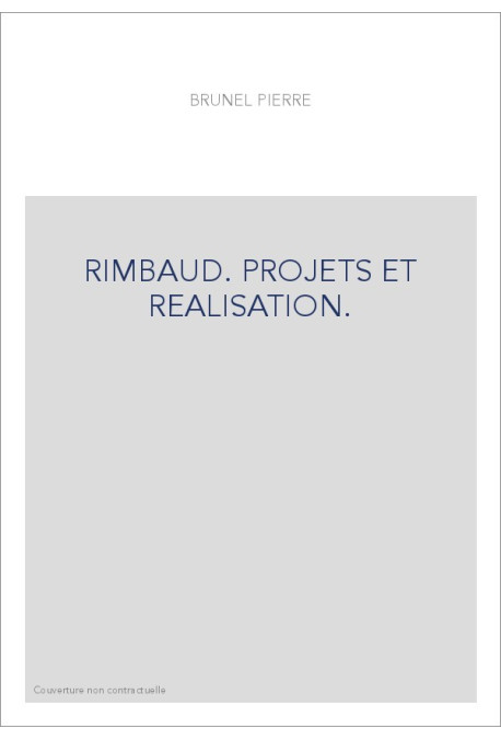 RIMBAUD. PROJETS ET REALISATION.