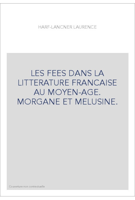 LES FEES DANS LA LITTERATURE FRANCAISE AU MOYEN-AGE.   MORGANE ET MELUSINE.