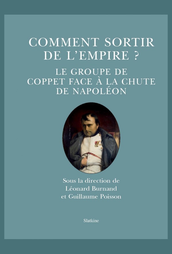 COMMENT SORTIR DE L'EMPIRE?  LE GROUPE DE COPPET FACE À LA CHUTE DE NAPOLÉON