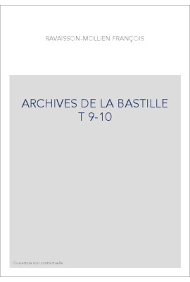 ARCHIVES DE LA BASTILLE T 9-10