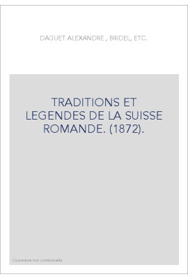 TRADITIONS ET LEGENDES DE LA SUISSE ROMANDE. (1872).