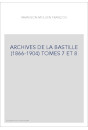 ARCHIVES DE LA BASTILLE (1866-1904) TOMES 7 ET 8