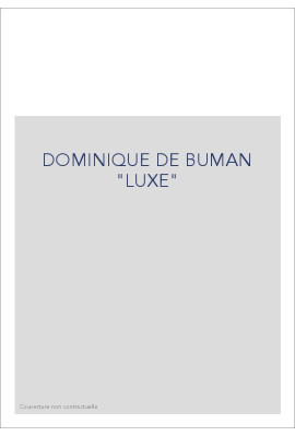 DOMINIQUE DE BUMAN "LUXE"