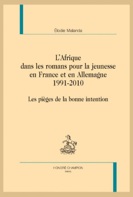 L'AFRIQUE DANS LES ROMANS POUR LA JEUNESSE EN FRANCE ET EN ALLEMAGNE. 1991-2010