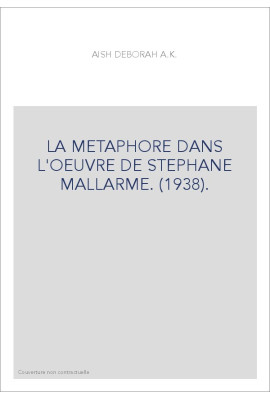 LA MÉTAPHORE DANS L'OEUVRE DE STÉPHANE MALLARMÉ. (1938).