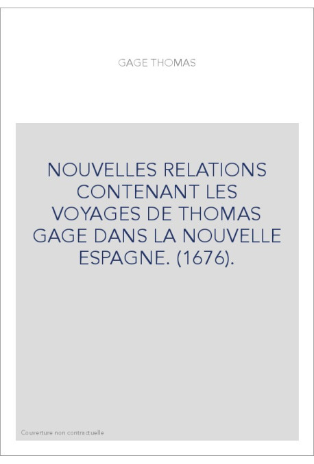 NOUVELLES RELATIONS CONTENANT LES VOYAGES DE THOMAS GAGE DANS LA NOUVELLE ESPAGNE. (1676).