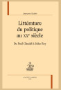 LITTÉRATURE DU POLITIQUE AU XX E SIÈCLE