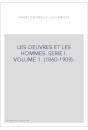 LES OEUVRES ET LES HOMMES. SERIE I. VOLUME 1. (1860-1909).