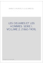 LES OEUVRES ET LES HOMMES. SERIE I. VOLUME 2. (1860-1909).