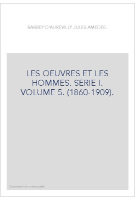 LES OEUVRES ET LES HOMMES. SERIE I. VOLUME 5. (1860-1909).