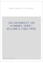LES OEUVRES ET LES HOMMES. SERIE I. VOLUME 8. (1860-1909).