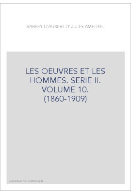 LES OEUVRES ET LES HOMMES. SERIE II. VOLUME 10.        (1860-1909)