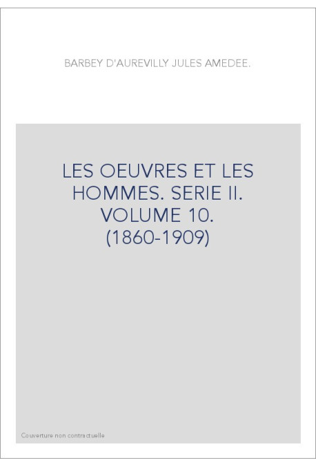 LES OEUVRES ET LES HOMMES. SERIE II. VOLUME 10.        (1860-1909)