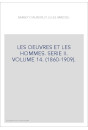 LES OEUVRES ET LES HOMMES. SERIE II. VOLUME 14. (1860-1909).