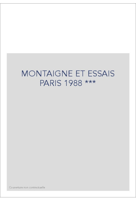 MONTAIGNE ET ESSAIS PARIS 1988 ***