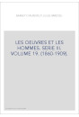 LES OEUVRES ET LES HOMMES. SERIE III. VOLUME 19. (1860-1909).