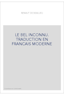 LE BEL INCONNU. TRADUCTION EN FRANCAIS MODERNE