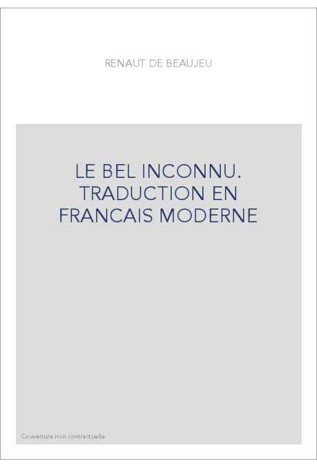LE BEL INCONNU. TRADUCTION EN FRANCAIS MODERNE