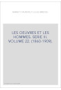 LES OEUVRES ET LES HOMMES. SERIE III. VOLUME 22. (1860-1909).