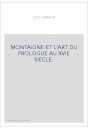MONTAIGNE ET L'ART DU PROLOGUE AU XVIE SIECLE.