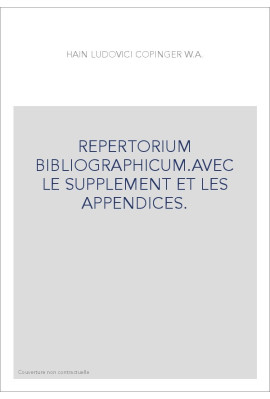 REPERTORIUM BIBLIOGRAPHICUM.AVEC LE SUPPLEMENT ET LES APPENDICES.