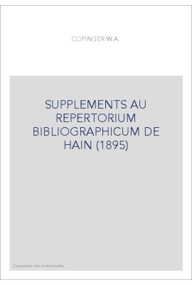 SUPPLEMENTS AU REPERTORIUM BIBLIOGRAPHICUM DE HAIN (1895)