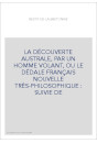 LA DÉCOUVERTE AUSTRALE, PAR UN HOMME VOLANT, OU LE DÉDALE FRANÇAIS   NOUVELLE TRÈS-PHILOSOPHIQUE : SUIVIE DE