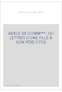 ADELE DE COMM***, OU LETTRES D'UNE FILLE À SON PÈRE (1772)