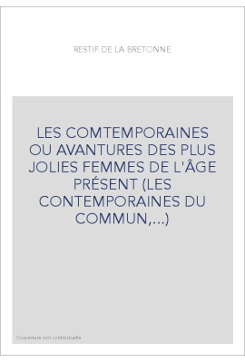 LES COMTEMPORAINES OU AVANTURES DES PLUS JOLIES FEMMES DE L'ÂGE PRÉSENT (LES CONTEMPORAINES DU COMMUN,...)