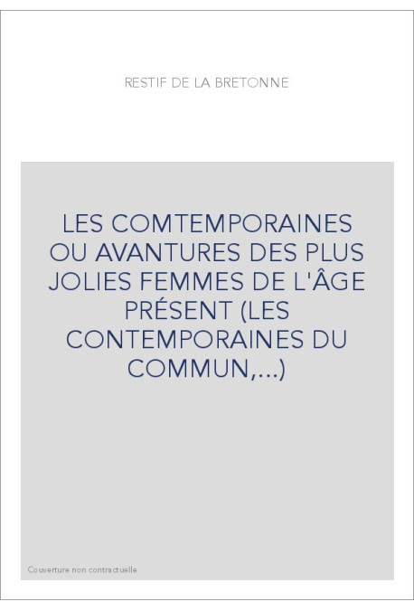 LES COMTEMPORAINES OU AVANTURES DES PLUS JOLIES FEMMES DE L'ÂGE PRÉSENT (LES CONTEMPORAINES DU COMMUN,...)