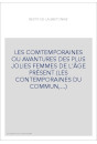 LES COMTEMPORAINES OU AVANTURES DES PLUS JOLIES FEMMES DE L'ÂGE PRÉSENT (LES CONTEMPORAINES DU COMMUN,...)