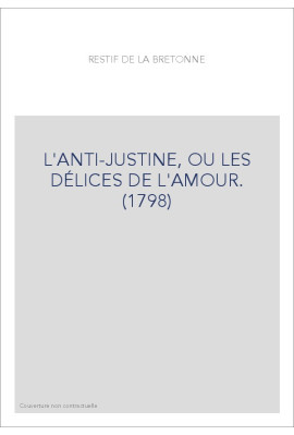 L'ANTI-JUSTINE, OU LES DÉLICES DE L'AMOUR. (1798)