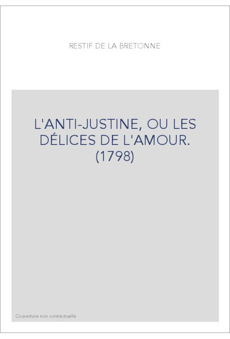 L'ANTI-JUSTINE, OU LES DÉLICES DE L'AMOUR. (1798)