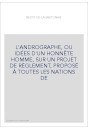 L'ANDROGRAPHE, OU IDÉES D'UN HONNÊTE HOMME, SUR UN PROJET DE RÈGLEMENT, PROPOSÉ À TOUTES LES NATIONS DE