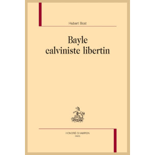 BAYLE CALVINISTE LIBERTIN