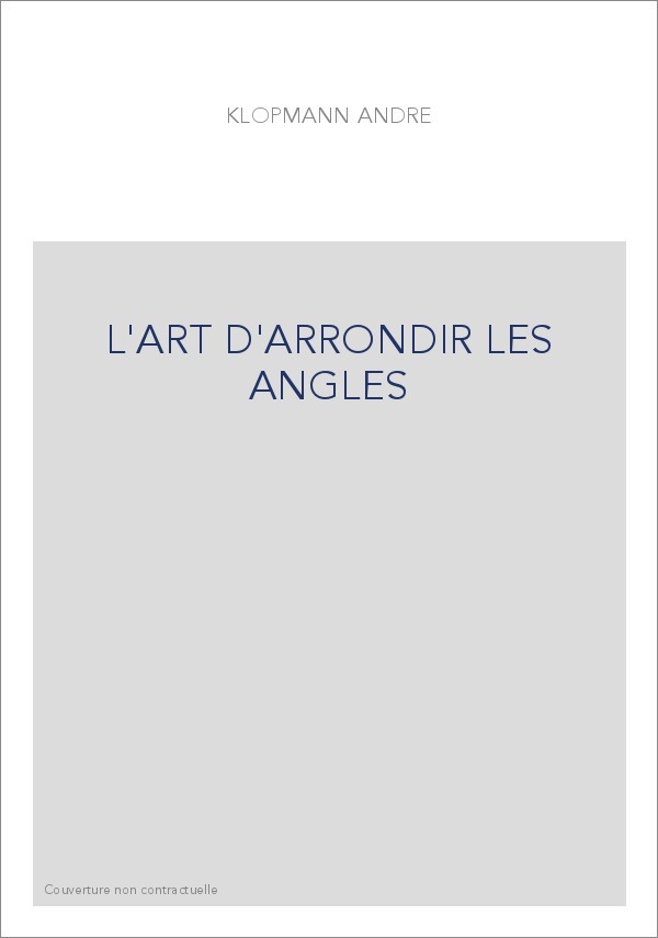 L'ART D'ARRONDIR LES ANGLES