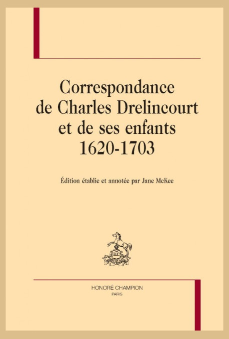 CORRESPONDANCE DE CHARLES DRELINCOURT ET DE SES ENFANTS, 1620-1703