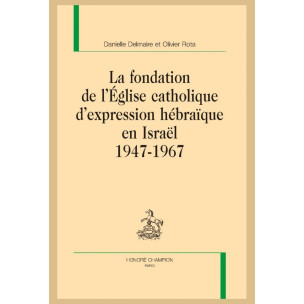 LA FONDATION DE L'ÉGLISE CATHOLIQUE D'EXPRESSION HÉBRAÏQUE EN ISRAËL 1947-1967