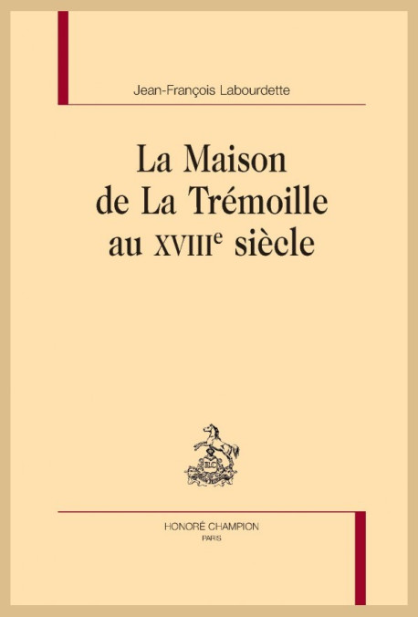 LA MAISON DE LA TRÉMOILLE AU XVIIIE SIÈCLE