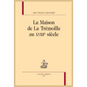 LA MAISON DE LA TRÉMOILLE AU XVIIIE SIÈCLE