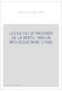 LUCILE OU LE PROGRÉS DE LA VERTU. PAR UN MOUSQUETAIRE. (1768)