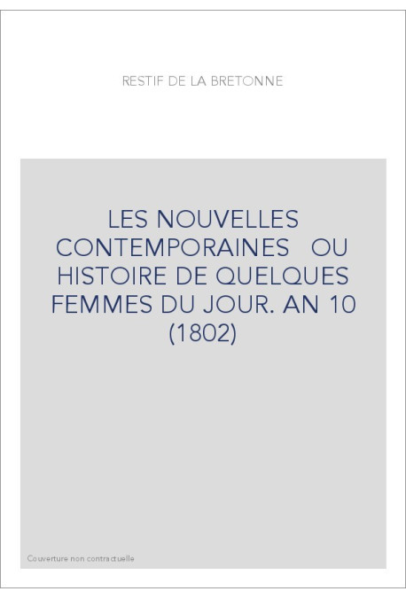 LES NOUVELLES CONTEMPORAINES   OU HISTOIRE DE QUELQUES FEMMES DU JOUR. AN 10 (1802)