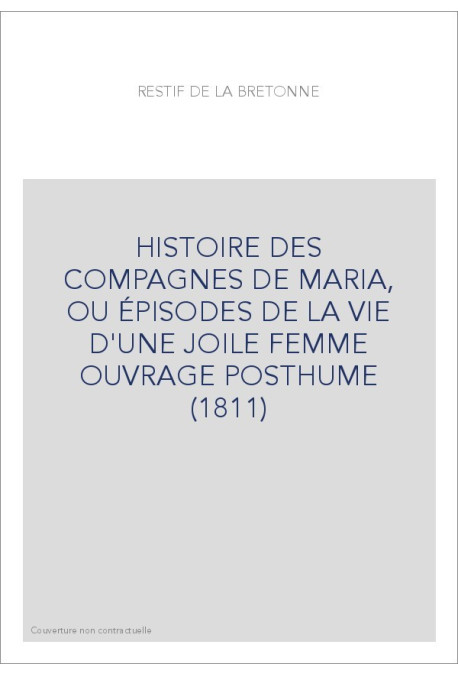 HISTOIRE DES COMPAGNES DE MARIA, OU ÉPISODES DE LA VIE D'UNE JOILE FEMME   OUVRAGE POSTHUME (1811)