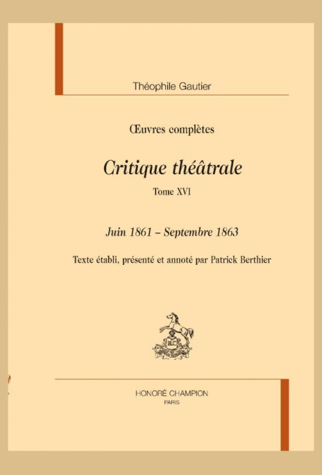 OEUVRES COMPLÈTES. SECTION VI. CRITIQUE THÉÂTRALE. TOME XVI. JUIN 1861 - SEPTEMBRE 1863