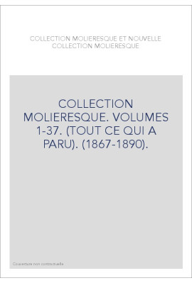 COLLECTION MOLIERESQUE. VOLUMES 1-37. (TOUT CE QUI A PARU). (1867-1890).