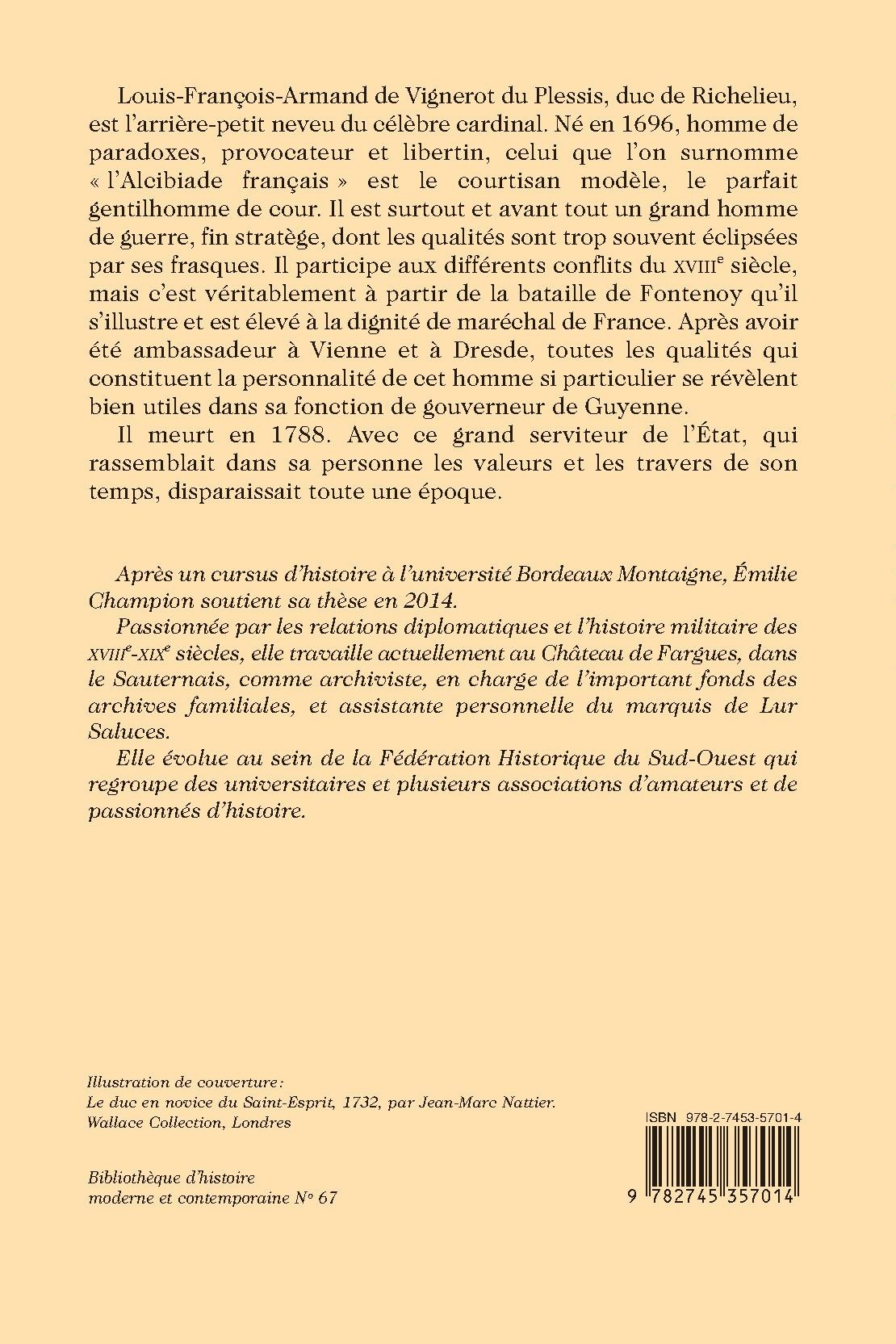 LE MARÉCHAL-DUC DE RICHELIEU, L'HÉRITIER DU CARDINAL, UN HOMME DE POUVOIR ET DE GUERRE AU SIÈCLE DES LUMIÈRES