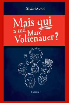 MAIS QUI A TUÉ MARC VOLTENAUER?
