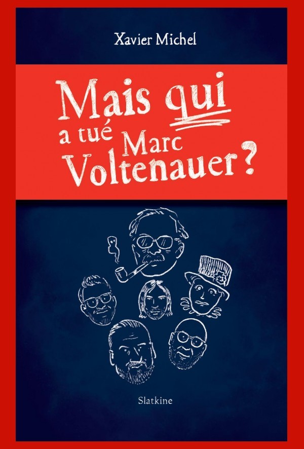 MAIS QUI A TUÉ MARC VOLTENAUER?