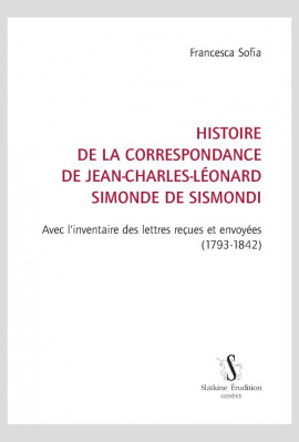 HISTOIRE DE LA CORRESPONDANCE DE JEAN-CHARLES-LÉONARD SIMONDE DE SISMONDI